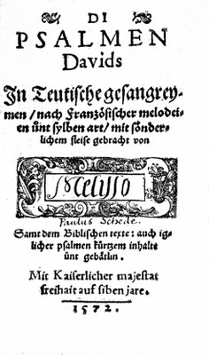 DI PSALMEN Davids Jn Teutische gesangreymen, nach Franzo[e]sischer melodien u[o]nt sylben art, mit so[e]nderlichem fleise gebracht von Melisso Samt dem Biblischen texte: auch iglicher psalmen ku[o]rtzem inhalte u[o]nt geba[e]tlin. Mit Kaiserlicher majestat freihait auf siben jare, [Heidelberg: Michael Schirat] 1572. VD 16: M 1066.